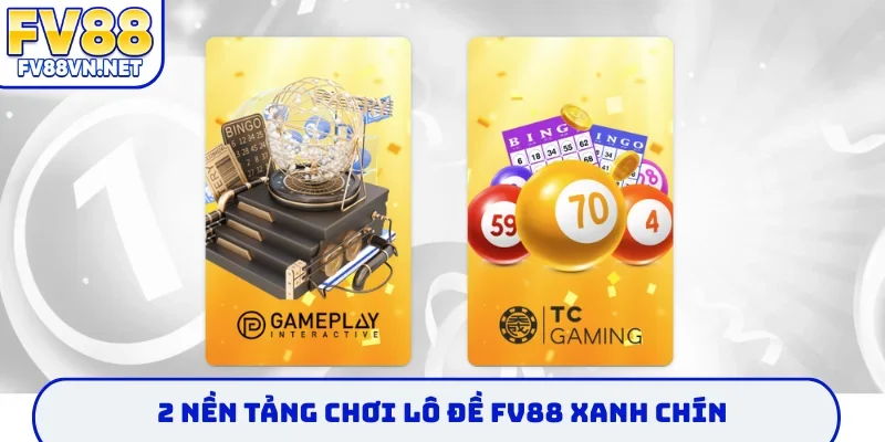 2 nền tảng chơi lô đề FV88 xanh chín
