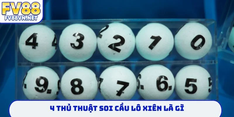 4 thủ thuật soi cầu lô xiên là gì