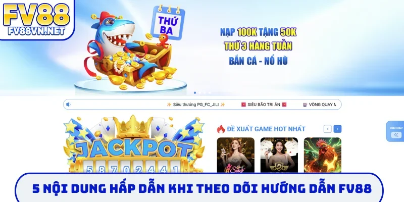 5 nội dung hấp dẫn khi theo dõi hướng dẫn FV88