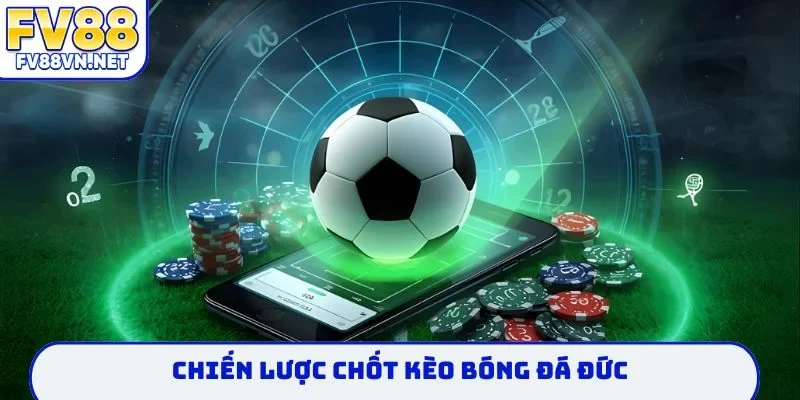 Chiến lược chốt kèo bóng đá Đức