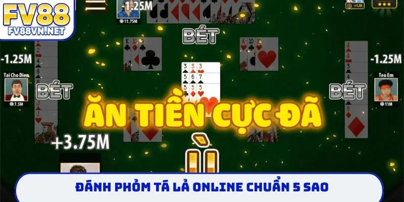 Đánh phỏm tá lả online chuẩn 5 sao