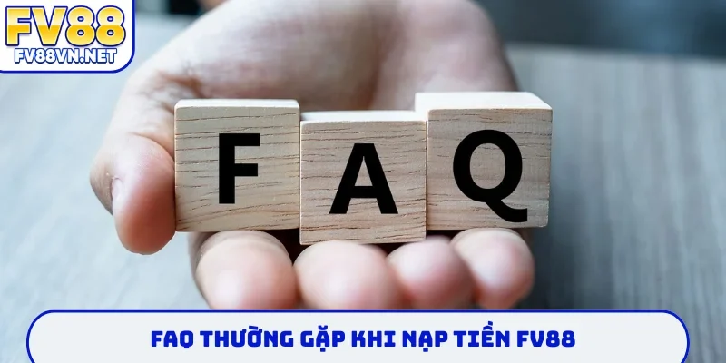 FAQ thường gặp khi nạp tiền FV88
