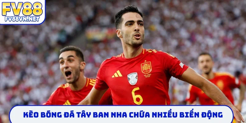 Kèo bóng đá tây ban nha chứa nhiều biến động