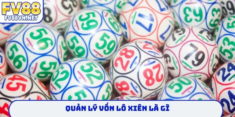 Quản lý vốn lô xiên là gì