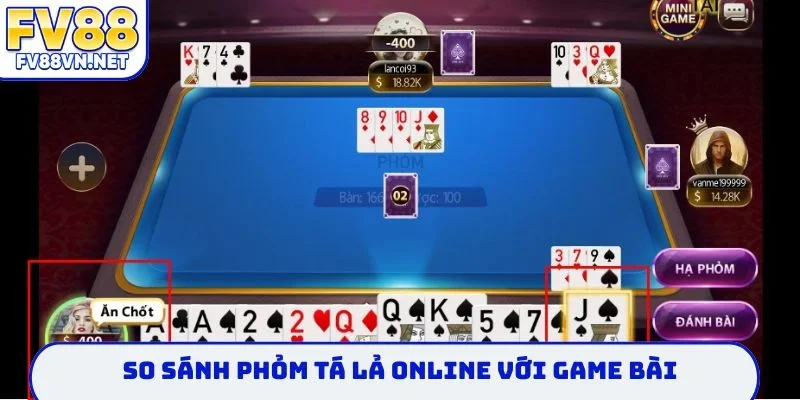 So sánh phỏm tá lả online với game bài