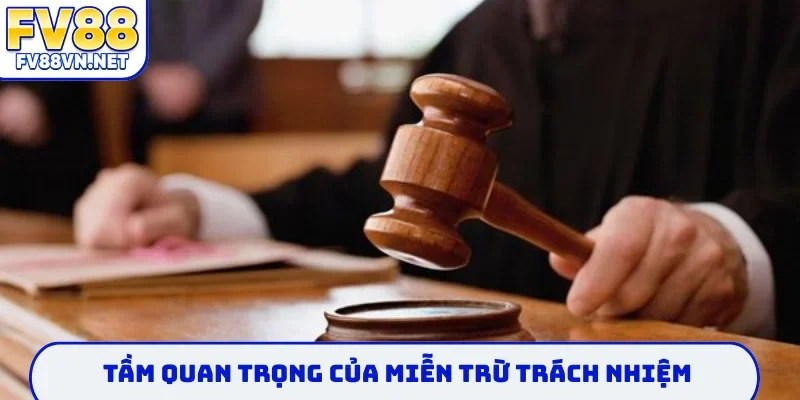 Tầm quan trọng của miễn trừ trách nhiệm