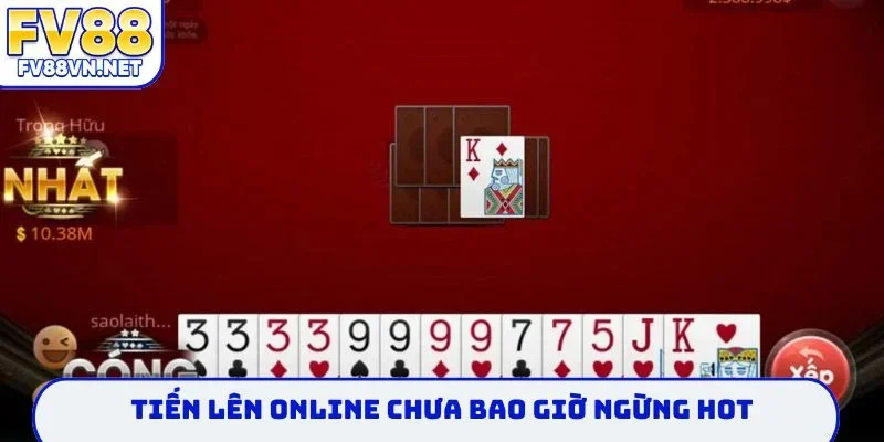 Đánh bài Tiến Lên online chưa bao giờ ngừng HOT
